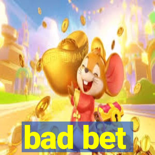 bad bet